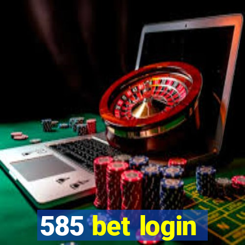 585 bet login